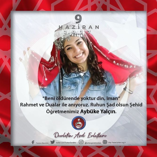 “Beni öldürende yoktur din, iman“  
Rahmet ve Dualar ile anıyoruz. Ruhun Şad olsun Şehid Öğretmenimiz Aybüke Yalçın. 

#9Haziran
#AybükeYalçın
#DevletinAsilEvlatları 
#TÜRKAV