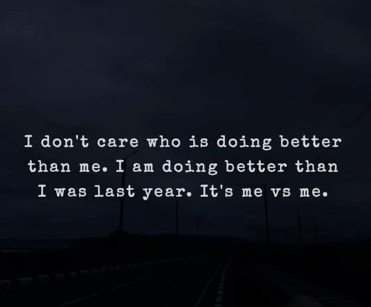 GM 💜

There's nobody competing against you, so you're already a winner. 

Act like one.
