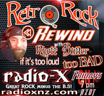 RetroRock Rewind, 4 hours of the BEST ROCK EVER with Rhett Butler! 
TONIGHT:

AND MORE on radioxnz.com