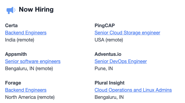 Companies hiring now:

- @PingCAP, Senior Cloud Storage engineer
- Adventus, Senior DevOps engineer
- @pluralsight, Cloud Operations, and Linux Admins
- @theappsmith, Principal frontend engineer

#hiring #nowhiring