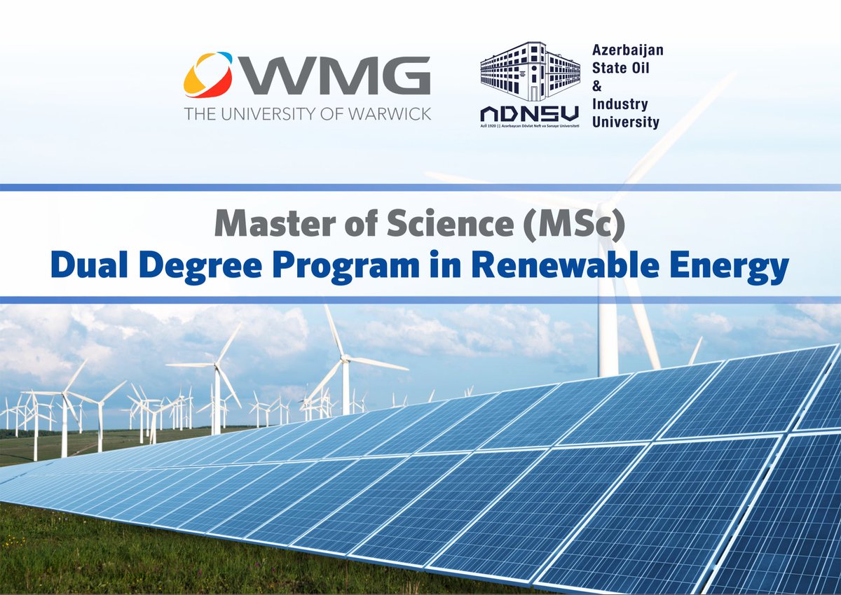 It is official!

Introducing the Master of Science (MSc) Dual Degree Program in Renewable Energy by Azerbaijan State Oil and Industry University (ASOIU) &amp; WMG, at the University of Warwick.