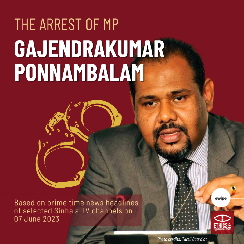 EthicsEye's tweet photo. On 7 June, MP Gajendrakumar Ponnambalam was arrested and subsequently granted bail for allegedly obstructing police officers on duty⚖️

How did #SriLanka Sinhala 📺 TV prime time news headlines cover this incident?

Swipe to find out➡️