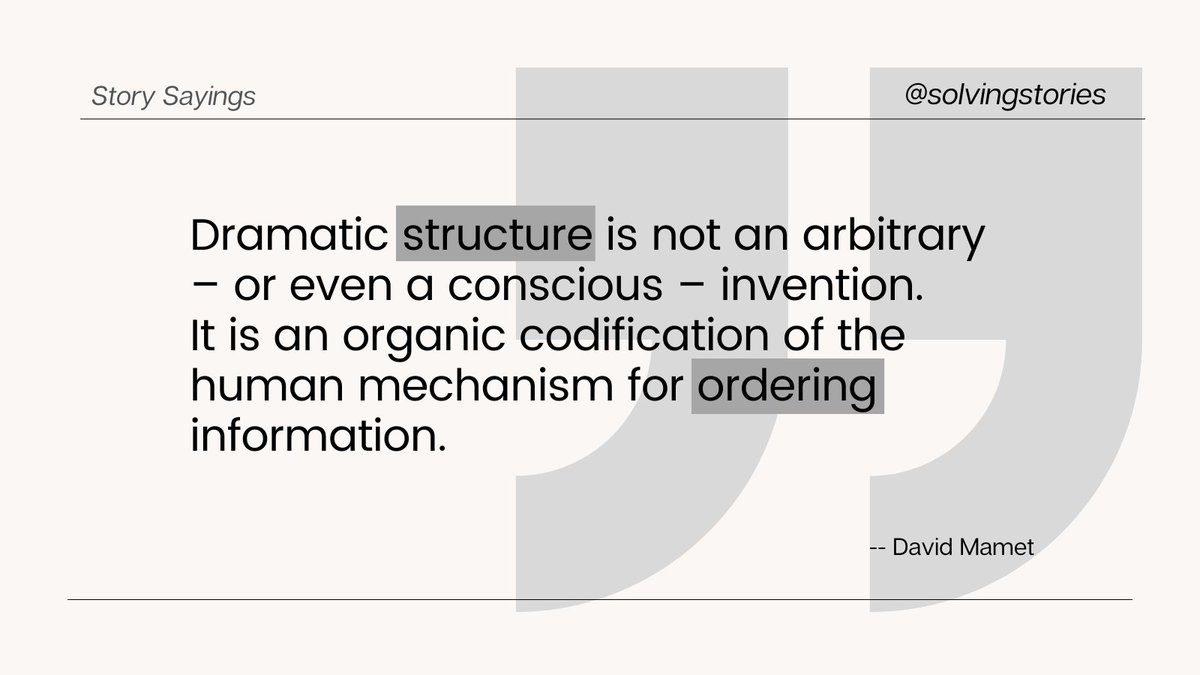 SolvingStories's tweet image. "Dramatic structure is not an arbitrary – or even a conscious – invention. It is an organic codification of the human mechanism for ordering information." -- David Mamet #quotes