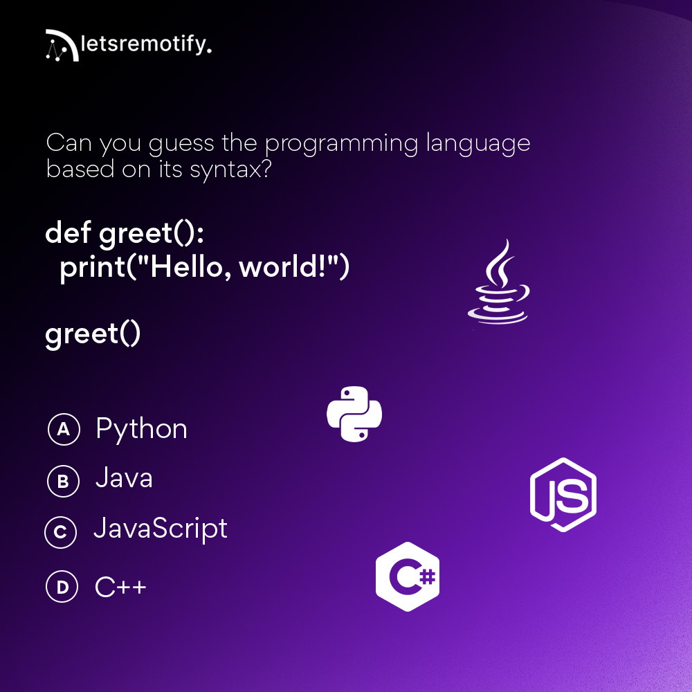 Code Name Game! Can you guess the programming language based on its syntax?

Comment your answers below and let's put our language recognition skills to the test! 🤔💻

#letsremotify #CodeNameGame #ProgrammingLanguages #InteractiveChallenge #Guessthelanguage #java #developers