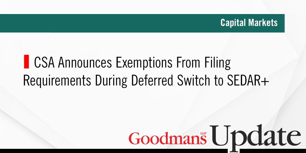 Capital Markets Update: CSA Announces Exemptions From Filing Requirements During Deferred Switch to SEDAR+ goodmans.ca/insights/artic…