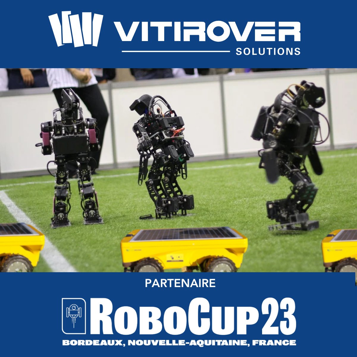 Vitirover, partenaire de la RoboCup 
La plus grande compétition de robotique et d’intelligence artificielle du monde se déroule à Bordeaux du 4 au 10 juillet.
Pendant toute la durée de l’événement, nous serons heureux et fiers de vous accueillir sur le stand VITIROVER
