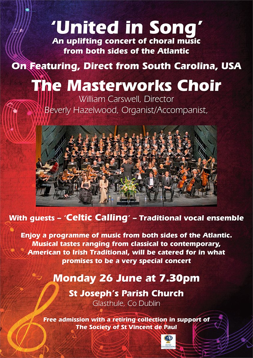 ￼‘United in Song’ The Masterworks Choir
An uplifting concert of choral music Direct from South Carolina, USA
on Monday 26 June at 7.30pm St. Joseph’s Church, Glasthule 
Free admission 
with collection to support The Society of St Vincent de Paul