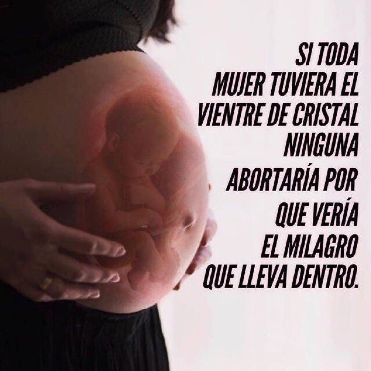 Si las mujeres tuvieran el vientre de cristal, no abortarían, por que verían el milagro que llevan dentro. 
#SiaLaVida