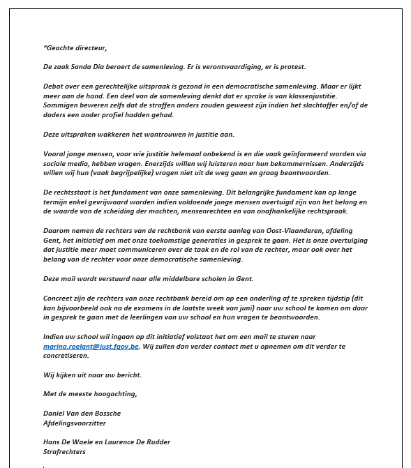 jurinfo_eric's tweet photo. Gentse rechters gaan de boer op en trekken naar de scholen voor duiding over Justitie

Door de rechtbank van eerste aanleg Oost-Vlaanderen, afdeling Gent werd vandaag een e-mail uitgestuurd naar alle Gentse middelbare scholen.

In deze e-mail bieden de rechters aan om langs te gaan op de scholen en er met de leerlingen in gesprek te gaan over justitie en alle vragen die zij daarover hebben te beantwoorden.

De rechters zijn voorstander van een open debat over justitie. Dit kan echter alleen ergens toe leiden indien dit met voldoende juiste informatie wordt gevoerd. Vandaar dat dit initiatief!

De tekst naar de directeurs van de scholen vindt u hieronder.

Prachtig initiatief, dat zeker navolging verdient in andere arrondissementen.