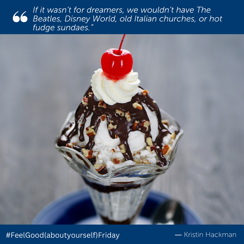 Don’t want to imagine a world without hot fudge sundaes.
#FeelGood(aboutyourself)Friday