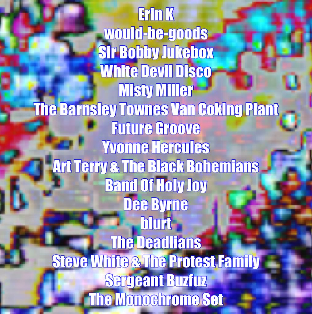 deXterBentley's tweet photo. TOMORROW #ErinK #wouldbegoods #SirBobbyJukebox #WhiteDevilDisco #MistyMiller #TheBarnsleyTownesVanCokingPlant #FutureGroove #YvonneHercules #ArtTerryandTheBlackBohemians #BandOfHolyJoy #DeeByrne #blurt #TheDeadlians #SteveWhiteandTheProtestFamily #SergeantBuzfuz #TheMonochromeSet https://t.co/IgT78zOE8Z