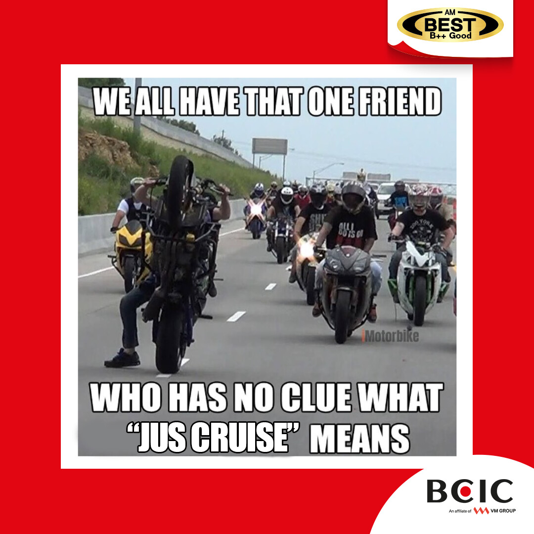 We all have that one friend, who has no clue what ‘JUS CRUISE’ means.

Please, let’s all drive and ride carefully so we can stay safe on the roads.

#BCIC #insurance #drivesafely #safedriving