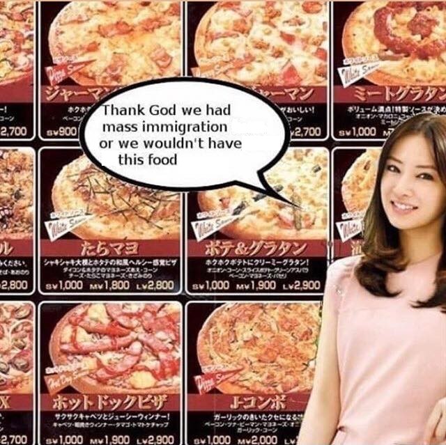Japan has pizza, but doesn't have mass immigration.