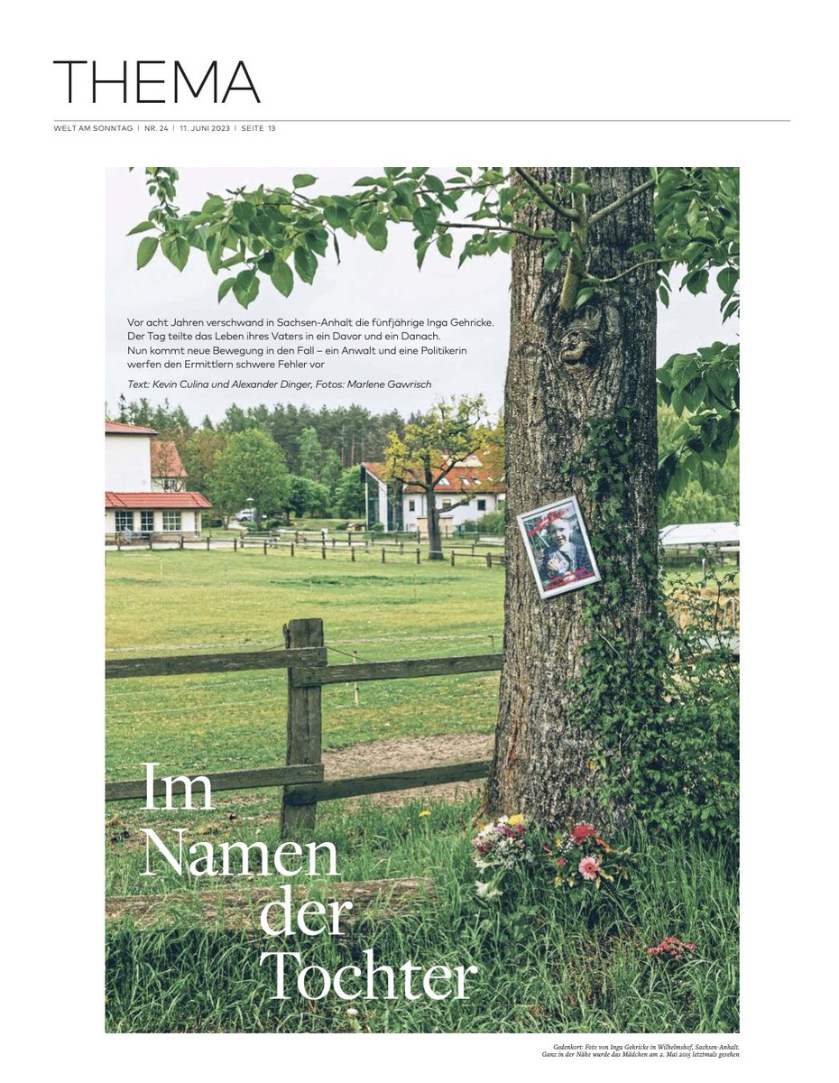 Vor acht Jahren verschwand in Sachsen-Anhalt die fünfjährige Inga Gehricke. Nun kommt neue Bewegung in den Fall. Der Report von <a href="/kevin_culina/">Kevin Čulina</a> und <a href="/AlexanderDinger/">Alexander Dinger</a> ist das THEMA der <a href="/WELTAMSONNTAG/">WELT AM SONNTAG</a> . Fotos: <a href="/GawrischMarlene/">Marlene Gawrisch</a> . Ab morgen am Kiosk via <a href="/welt/">WELT</a> <a href="/investigativ_de/">Axel Springer Investigativ</a>