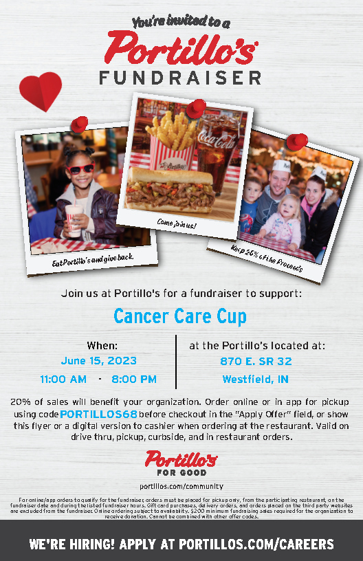 REMINDER:
June 15th Portillo's is hosting a fundraiser night for the Cancer Care Cup 11AM-8PM
Show the flyer or mention Cancer Care Cup when you dine in or drive-thru!
Use code PORTILLOS68 when you order online for pick-up.
Come hungry, bring the family and help a great cause!!