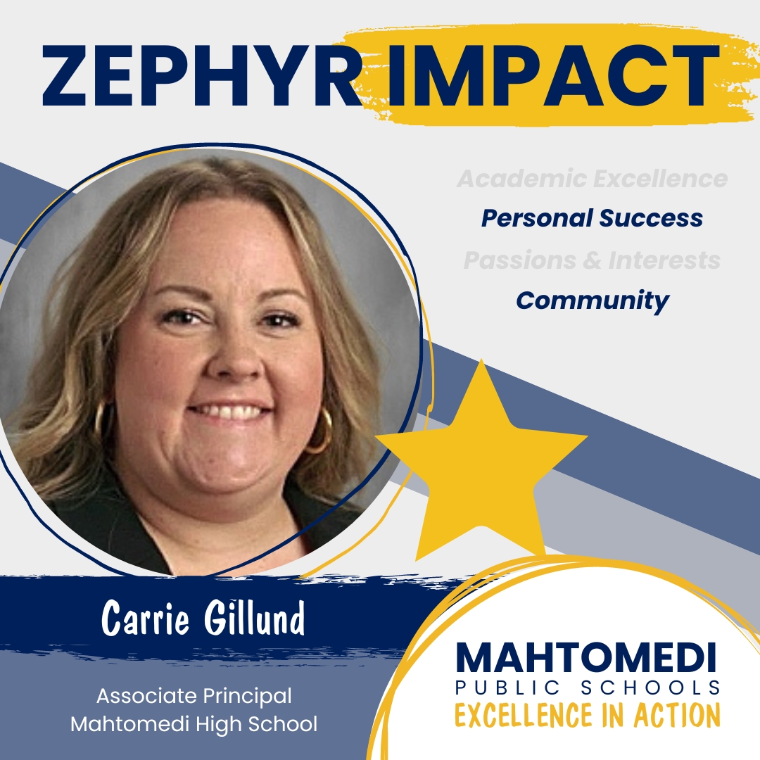 Carrie Gillund, Associate Principal at MHS, received an appreciation note from parent and fellow staff member Heather Passofaro. “What an amazing advocate we have in Carrie Gillund! She is truly a gift to the Zephyr community . We are lucky to have her authenticity and strength!”