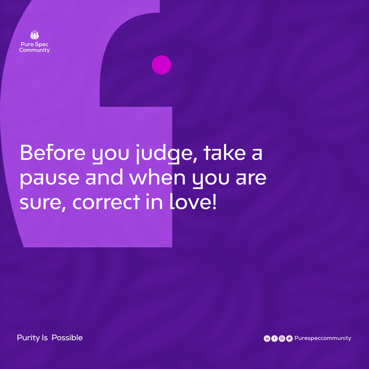 ThePureSpec's tweet photo. Before you judge, take a pause and when you are sure, correct in love.

#purityispossible. https://t.co/5EfmNoELF7