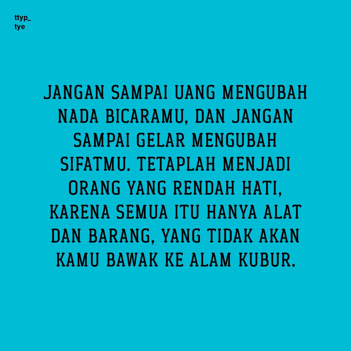 ttyp_tye's tweet photo. "Kerendahan hati bukanlah simbol kelemahan dari seseorang tapi merupakan nilai tertinggi dihadapan Tuhan." #kataseserhana #masukkerealita #ttyp_typ https://t.co/pyf0FGXmWb