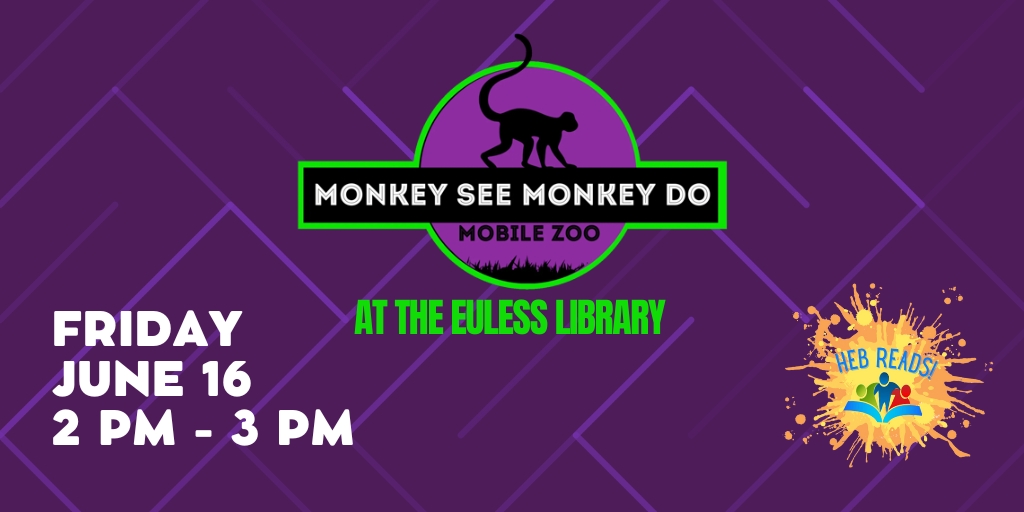 Come meet and learn about a spider monkey, red iguana, and some other surprise animal guests!! 

#EulessLibrary #EulessTX #MonkeySeeMonkeyDo #HEBReads