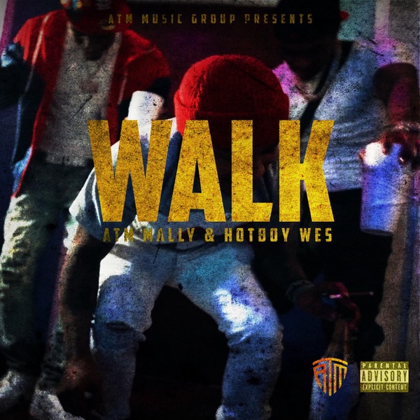 #NowPlaying ATM MALLY & HotBoy Wes - WALK