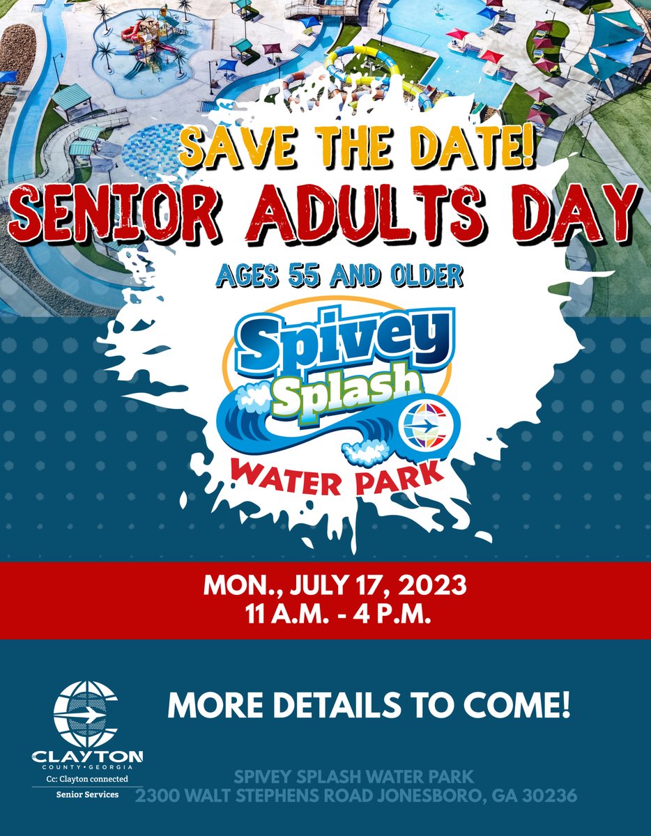 SAVE THE DATE: Spivey Splash Water Park Senior Adults Day, Monday, July 17, 2023, from 11:00 a.m.-4:00 p.m. at 2300 Walt Stephens Road, Jonesboro, GA 30236.
Open to seniors 55 and older. No children are allowed at this event. More details to come! ##Claytonconnected