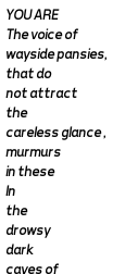 GraphPoem's tweet photo. #GraphPoem #DHSI23 #vectorprosody #hermeneuticmodeling #DHSI23 https://t.co/M683D4AGNb
https://t.co/uQ94MA6myK ARE
The voice of
wayside pansies,
that do
not attract
the
careless glance ,
murmurs
in these
In
the
dr
.... https://t.co/n2RJppP5dW