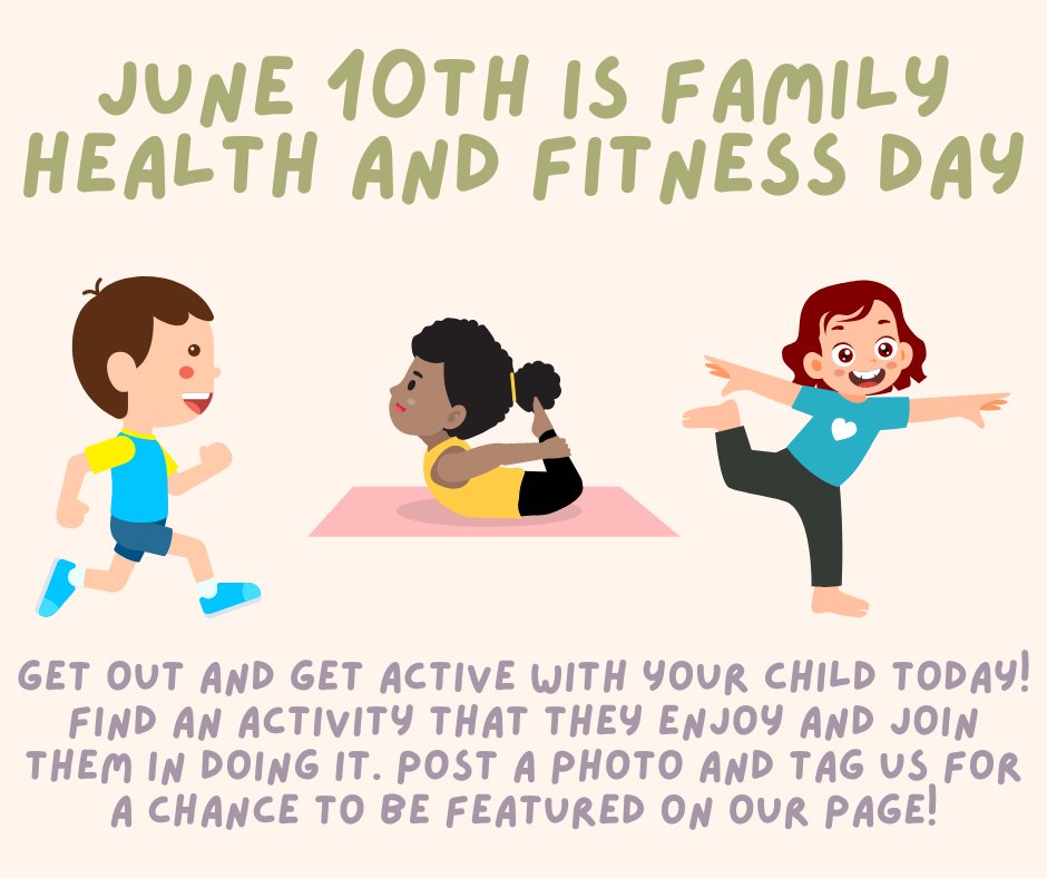 June 10th is Family Health and Fitness Day! Find and activity that your child enjoys and join them in doing it today. Make sure to take a photo or video of you doing the activity and tag us in it 💜