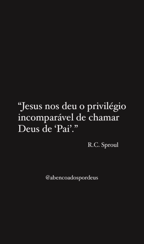"Jesus nos deu o privilégio incomparável de chamar Deus de “Pai”." - R.C. Sproul   instagram.com/p/CtR3tGFMfYM/