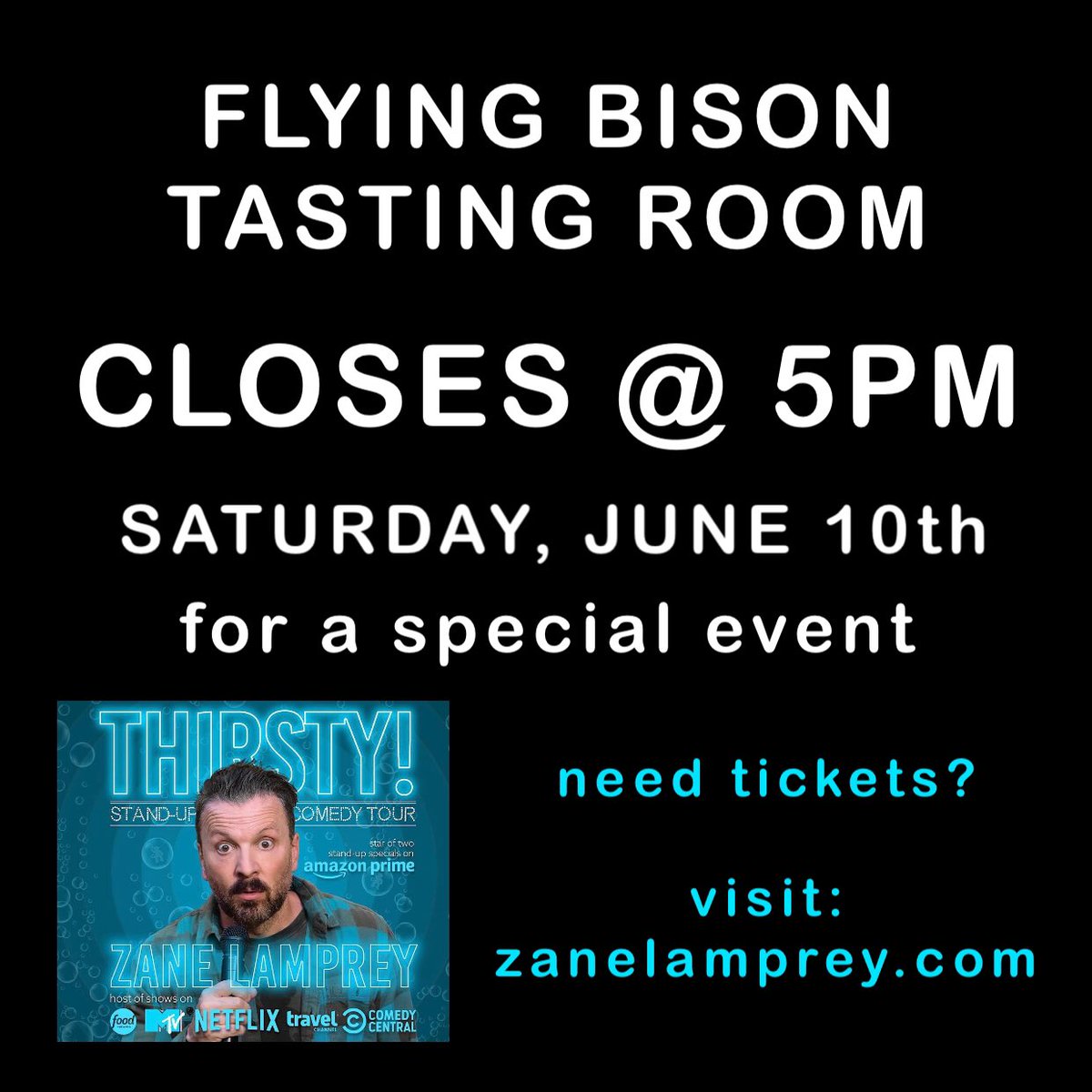 Sorry for the inconvenience, but Flying Bison will be closing a few hours early this Saturday (5pm).

We’ll be hosting comedian <a href="/zanelamprey/">Zane Lamprey</a> on his ‘Thirsty!’ national tour at 8:00pm.
Want to attend?  Tickets are available until 7pm Saturday through zanelamprey.com