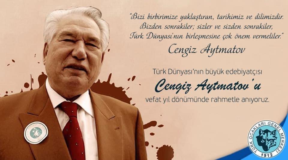 Türk Dünyası’nın büyük edebiyatçısı Cengiz Aytmatov’u vefat yıl dönümünde rahmetle anıyoruz.