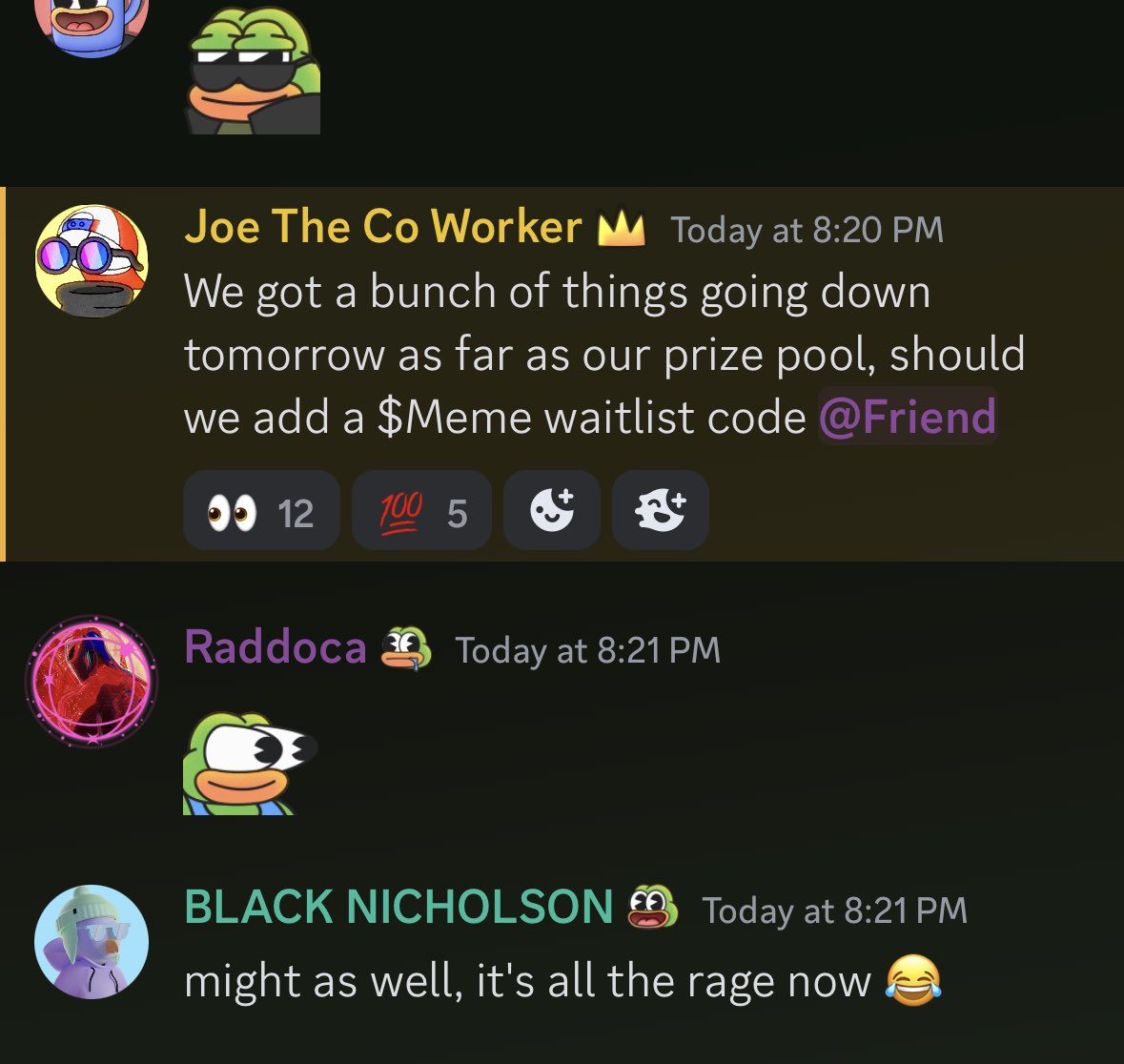 Im gifting one $MEME waitlist code

Requirements: 
Join <a href="/frankythefrog/">Franky the Frog</a> server 
Say “ribbit” in the lounge chat 

Giveaway will go live on Monday 🐸 🎁