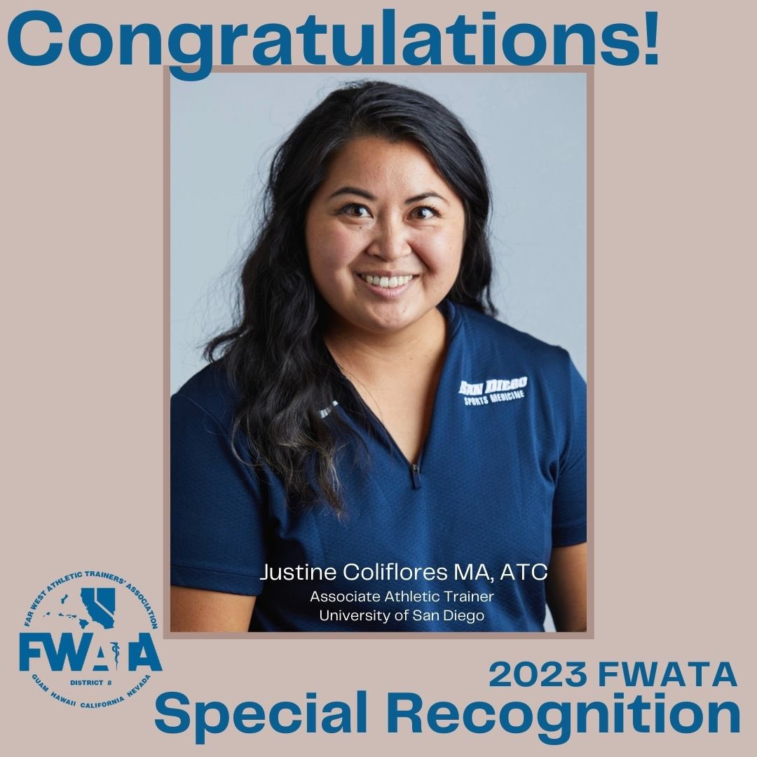 The Far West Athletic Trainers’ Association would like to congratulate Justine Coliflores for receiving 2023 FWATA Special Recognition. Please join in celebrating all award winners during our Honors and Awards Banquet at the Annual Meeting and Clinical Symposium in Hawaii