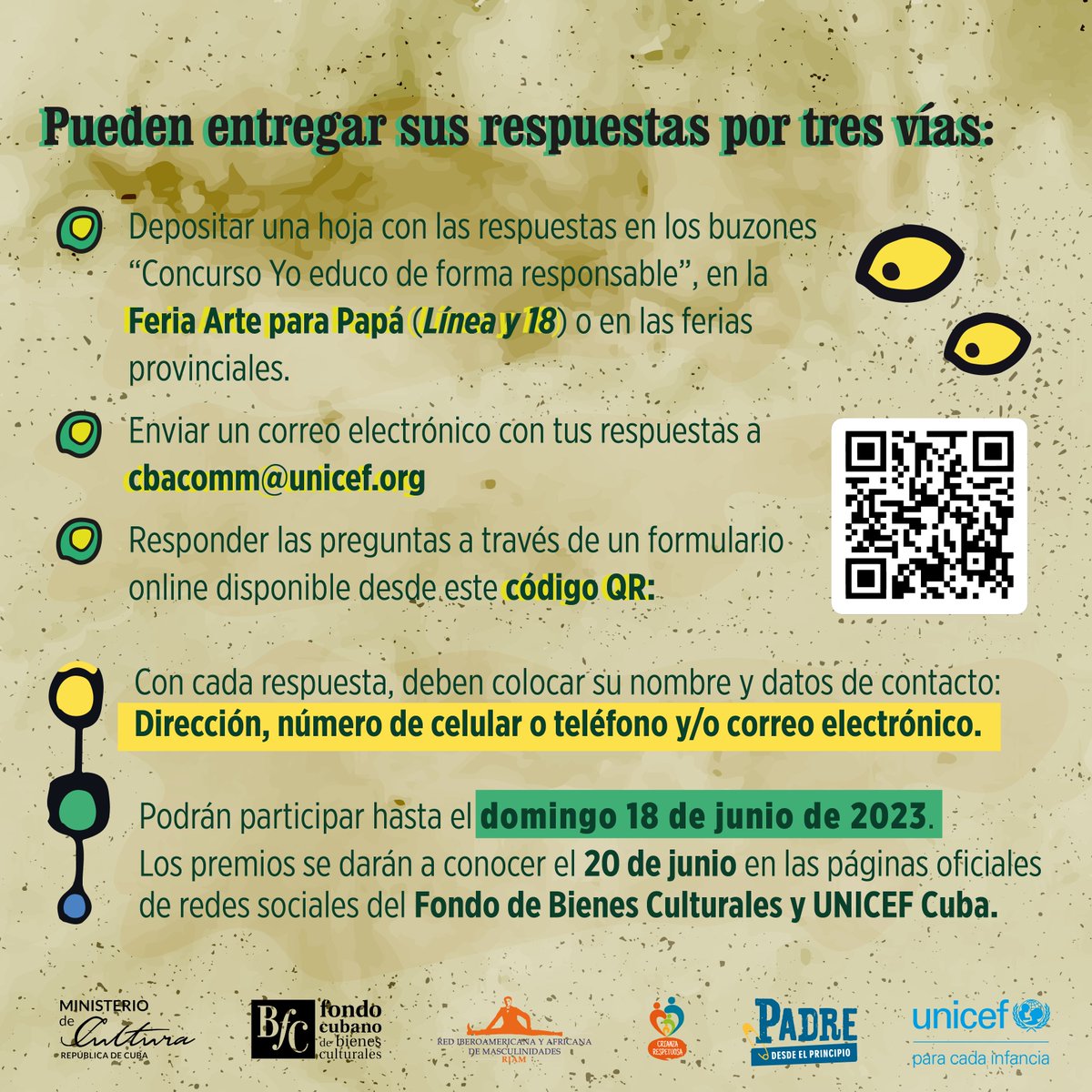 ✅ ¿Cómo puedes participar?

📥 Deposita tus respuestas en los buzones "Concurso yo educo de forma responsable" en la Feria Arte para Papá (Línea y 18) o en las ferias provinciales.
📧 Envía tus respuestas por correo electrónico a cbacomm@unicef.org.