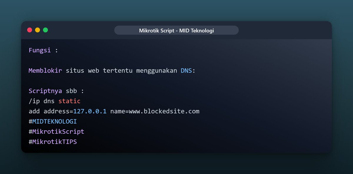 _4dinata's tweet image. Fungsi :
Memblokir situs web tertentu menggunakan DNS:
Scriptnya sbb : 
/ip dns static
add address=127.0.0.1 name=blockedsite.com
#MIDTeknologi 
#MikrotikScript 
#MikrotikTIPS
