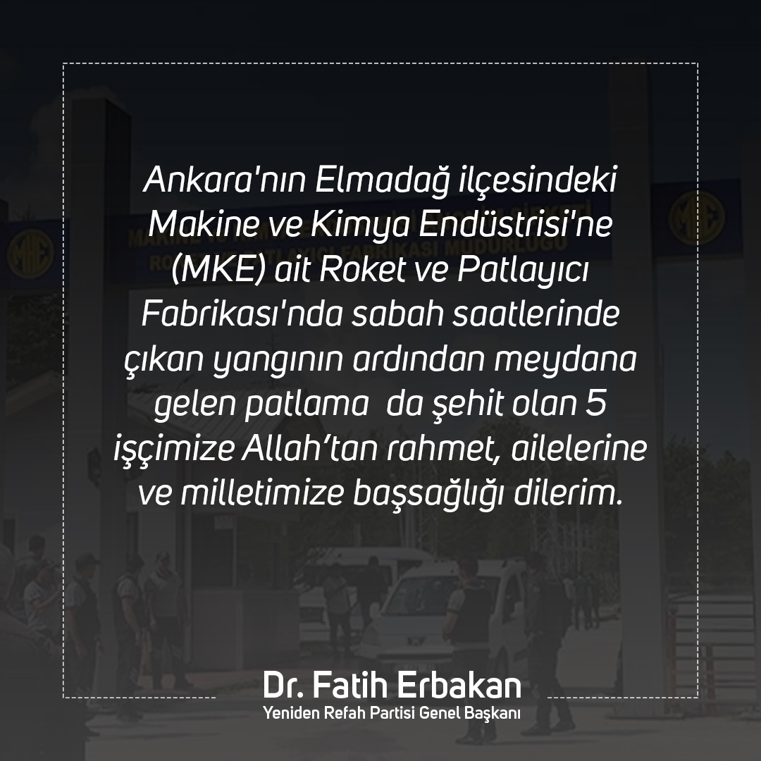 Ankara'nın Elmadağ ilçesindeki Makine ve Kimya Endüstrisi'ne (MKE) ait Roket ve Patlayıcı Fabrikası'nda sabah saatlerinde çıkan yangının ardından meydana gelen patlama da şehit olan 5 işçimize Allah’tan rahmet, ailelerine ve milletimize başsağlığı dilerim.