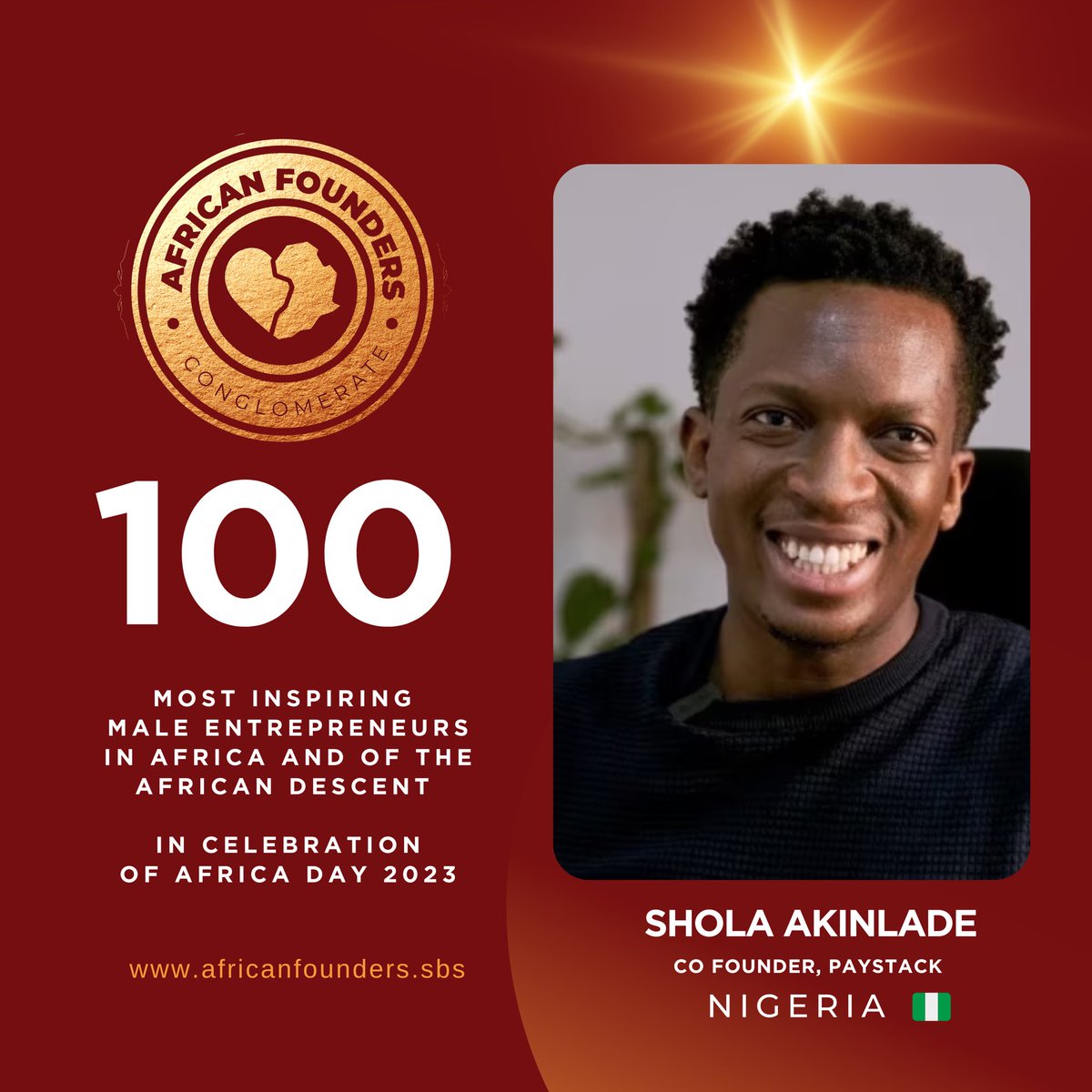 #AFCFeatures | In celebration of AFRICA DAY ,we honor #Sholaakinlade @paystack for his resilience, achievements and great entrepreneurial spirit.

African Founders Feature.
#100mostinspiringmaleentrepreneurs
.
AFRICAN FOUNDERS CONGLOMERATE | Promoting Entrepreneurship & Lifestyle