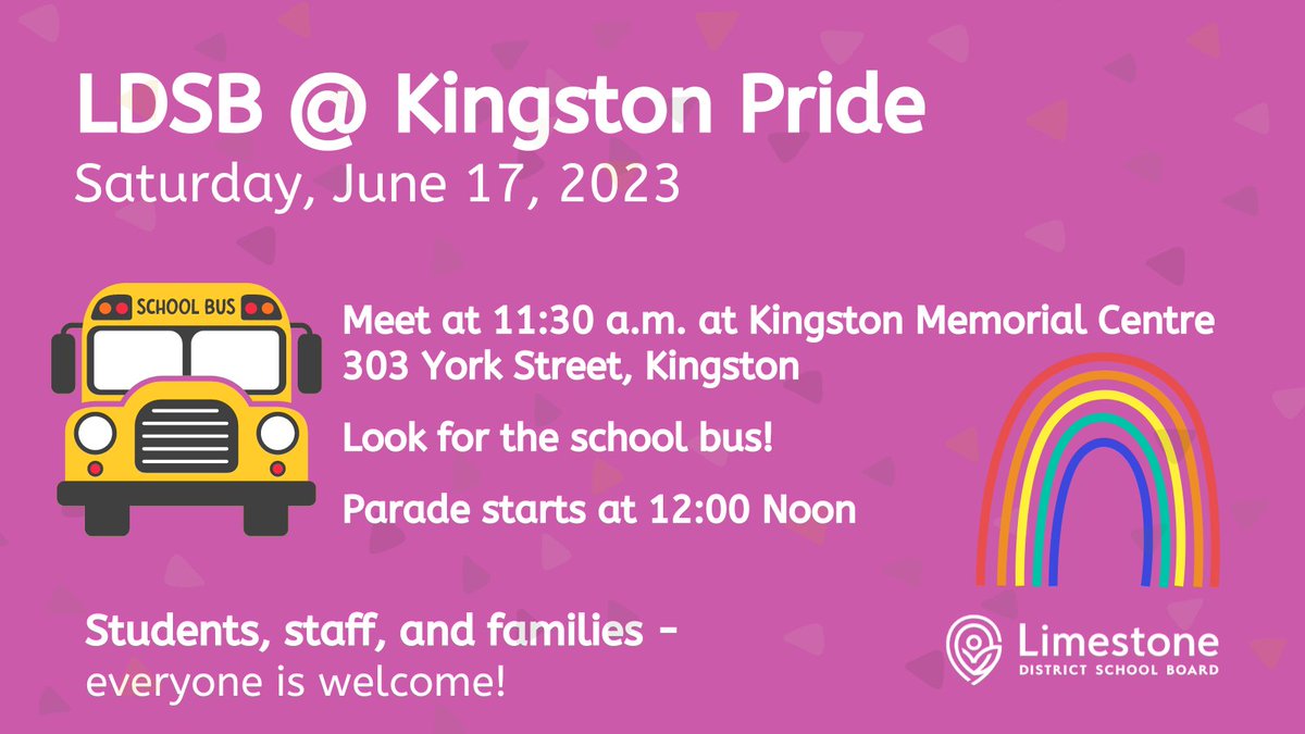 Join us Saturday, June 17, as we celebrate #pride2023 at Kingston's Pride Parade. This year's staging area will be at the Memorial Centre, and we look forward to growing our #seeyourselfinlimestone contingent. Look for the school bus and <a href="/KSS_ldsb/">Kingston Secondary School</a> jazz band.  Everyone is welcome!