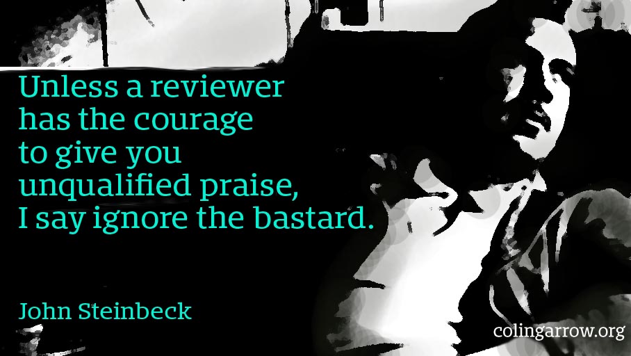 'Unless a reviewer has the courage...' #authorquotes #johnsteinbeck