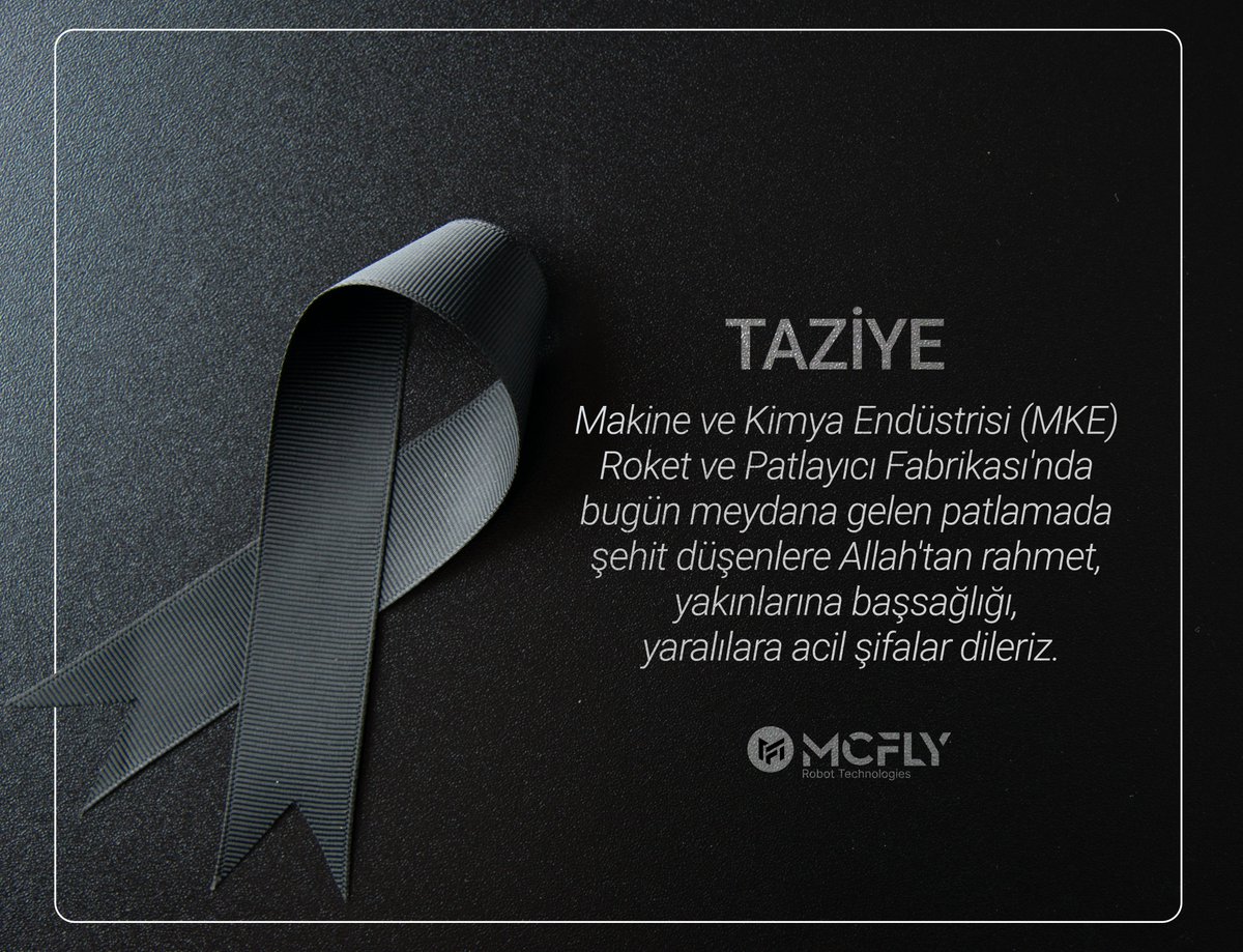 MCFLY_Robot's tweet photo. Makine ve Kimya Endüstrisi (MKE) Roket ve Patlayıcı Fabrikası'nda bugün meydana gelen patlamada şehit düşenlere Allah'tan rahmet, yakınlarına başsağlığı, yaralılara acil şifalar dileriz. https://t.co/tLlFzdmdLi