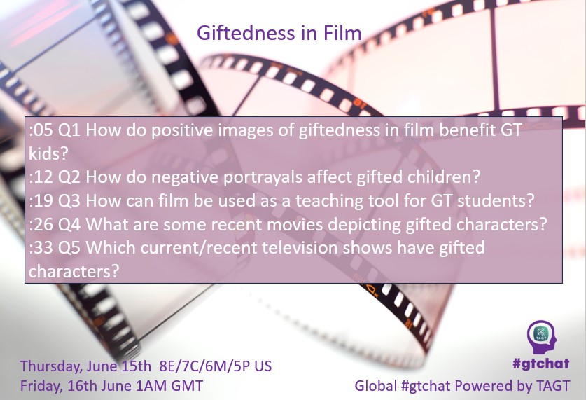 Questions for Global #gtchat (#giftED #talented) Powered by #TAGT @TXGifted today (06/15 US). Our topic: “Giftedness in Film”. #NAGC #edchat #txed #edutwitter #tlap #nt2t #elemchat #GiftedEDU #mschat