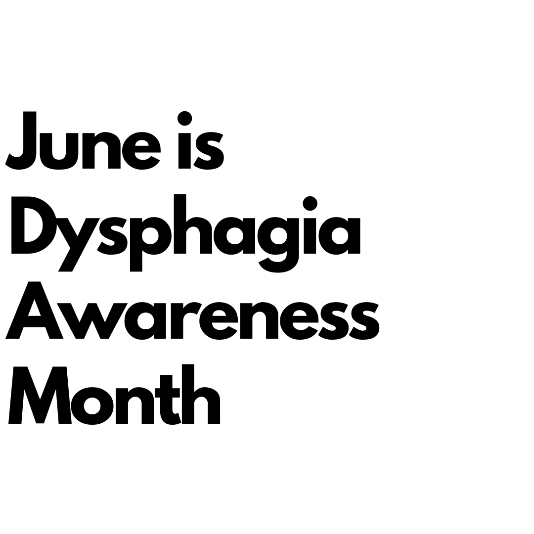 June is Dysphagia Awareness Month!