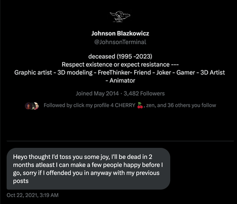 xxoof_city's tweet photo. ANYWAYSSSS remember when @JohnsonTerminal said the n word, and when i called him out about it, he tried guilt tripping me into forgiving him in my dms because he apparently had a "terminal illness" and told me he'll be "dead in 2 months" in october of 2021? cus i do! https://t.co/Ya3RtWUiVP