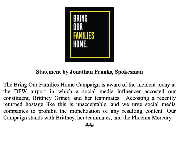 The @BOFHcampaign stands with Brittney Griner and the @PhoenixMercury. What happened today is unacceptable and especially when targeted towards a former hostage and wrongful detainee. We must #BringThemHome and stand with them. #WeAreBG