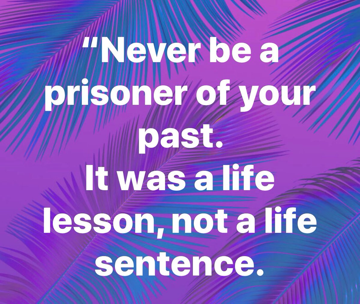 “Never be a prisoner of your past.  It was a life lesson, not a life sentence.” #KeepMovingForward #LessonsInLife #ThinkBIGSundayWithMarsha