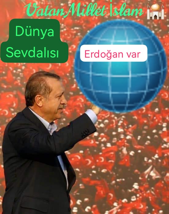 🌎🌍 🇹🇷 🕌 DÜNYA WELT ŞOKTA CIHAN İMPARATOR SELÇUKLU SULTANI OSMANLI DEVLETİ TÜRKİYE BAŞKANI SAYIN💪 ERDOĞAN VAR Goott GoooD Gott gut Allah razı için Erdoğan var Dünyada @RTErdogan 🌐 @yucelgungor20 @avcahitozkan @osmanzola🐓 @aDilipak @basbugcoskun @HulisiAkar3 @suleymansoylu