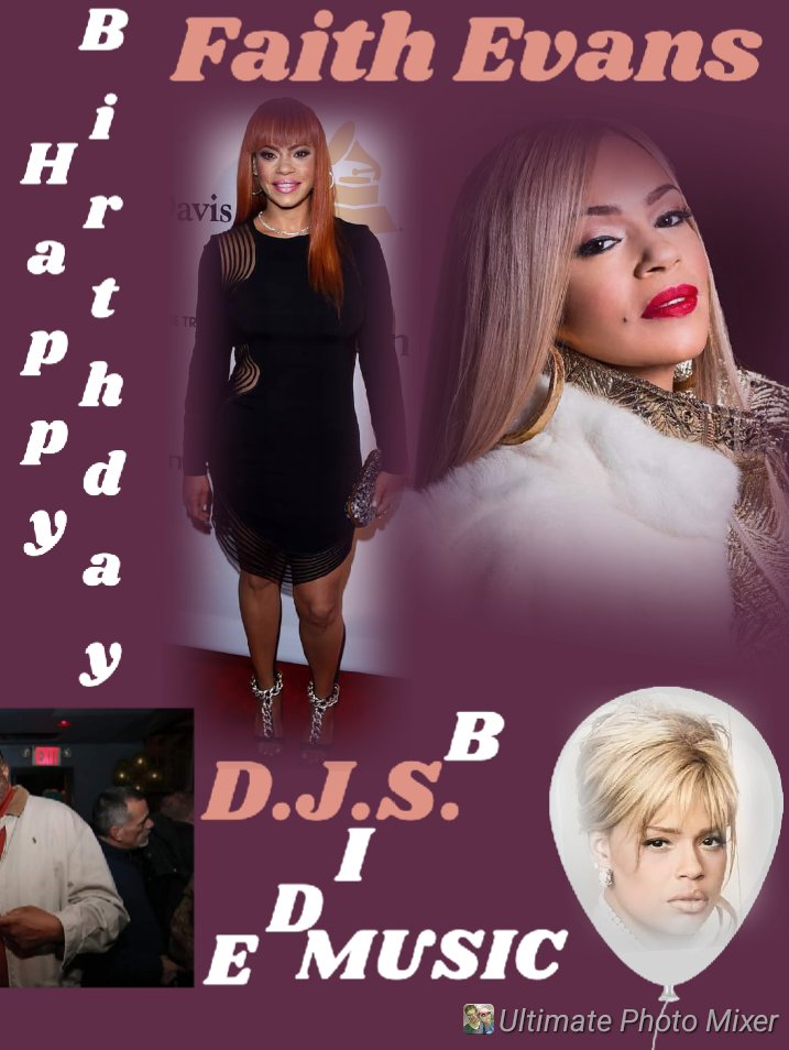 I(D.J.S.)\"B SIDE\" taking time to wish Singer, \"FAITH EVANS\" a Happy Birthday!!!! 