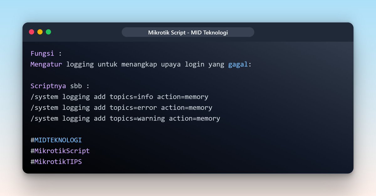_4dinata's tweet image. Fungsi :Mengatur logging untuk menangkap upaya login yang gagal:
Scriptnya sbb : 
/system logging add topics=info action=memory
/system logging add topics=error action=memory
/system logging add topics=warning action=memory
#MIDTeknologi 
#MikrotikScript 
#MikrotikTIPS