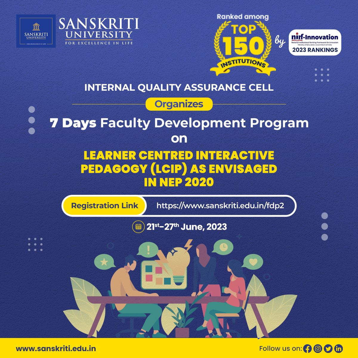 sanskritigroup1's tweet image. The Internal Quality Assurance Cell is all set to organize a 7-day Faculty Development Program on Learner-Centered Interactive Pedagogy (LCIP), aligned with NEP 2020. Register Now!

#teachingmethods #learners #iqac #pedagogy #faculty #development #registernow #sanskritiuniversity