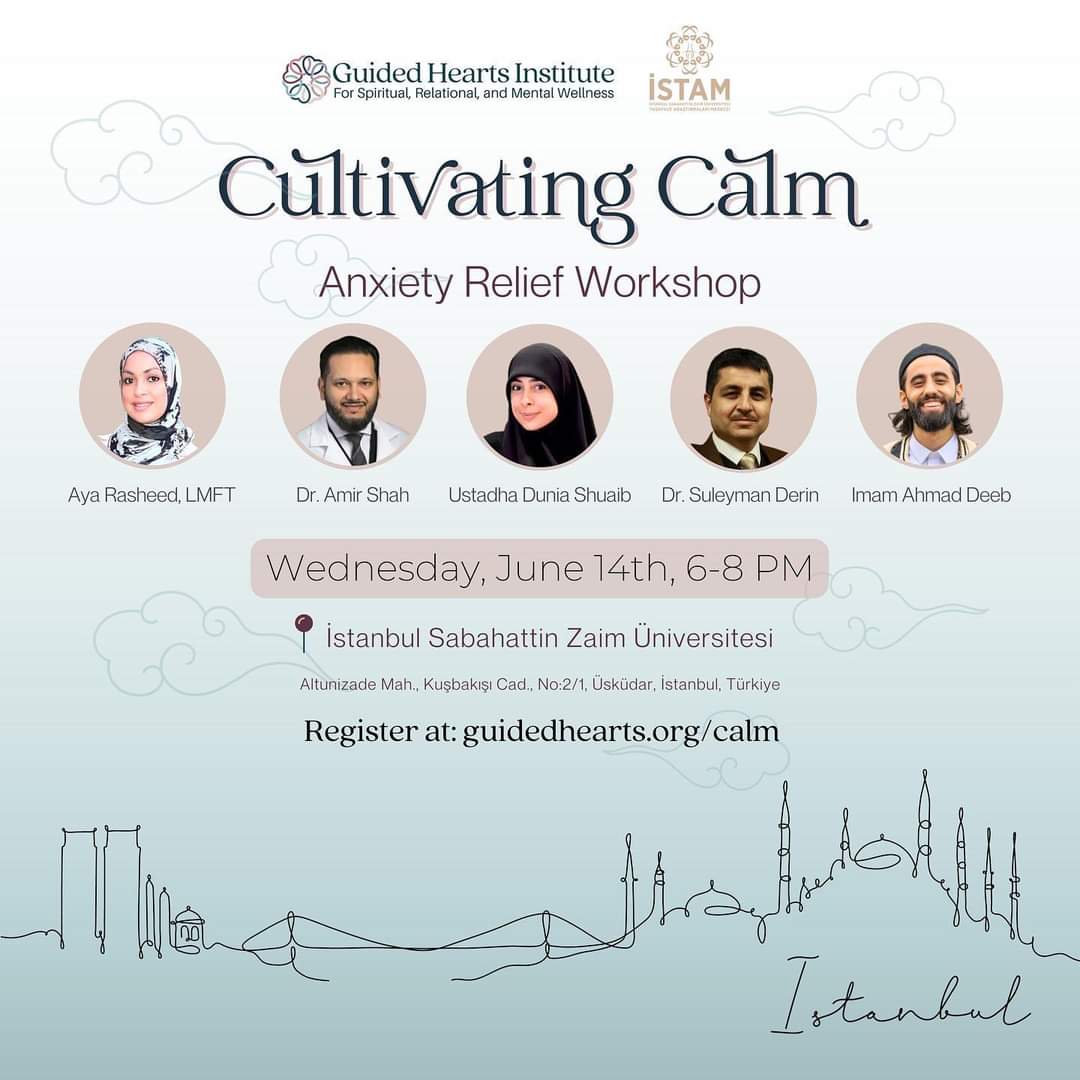Anxiety Relif Workshop in Istanbul by Muslim Scholars and Professionals 
<a href="/DuniaShuaib/">Dunia Shuaib</a> <a href="/therapywithaya/">Aya Rasheed, MA, LMFT</a> <a href="/Imamdeeb/">Ahmad Deeb</a> <a href="/suleymannderin/">süleyman derin</a>

guidedhearts.org

#anxiety #relief #retreat #workshop #seminar #talk #event #conference #symposium #ngo