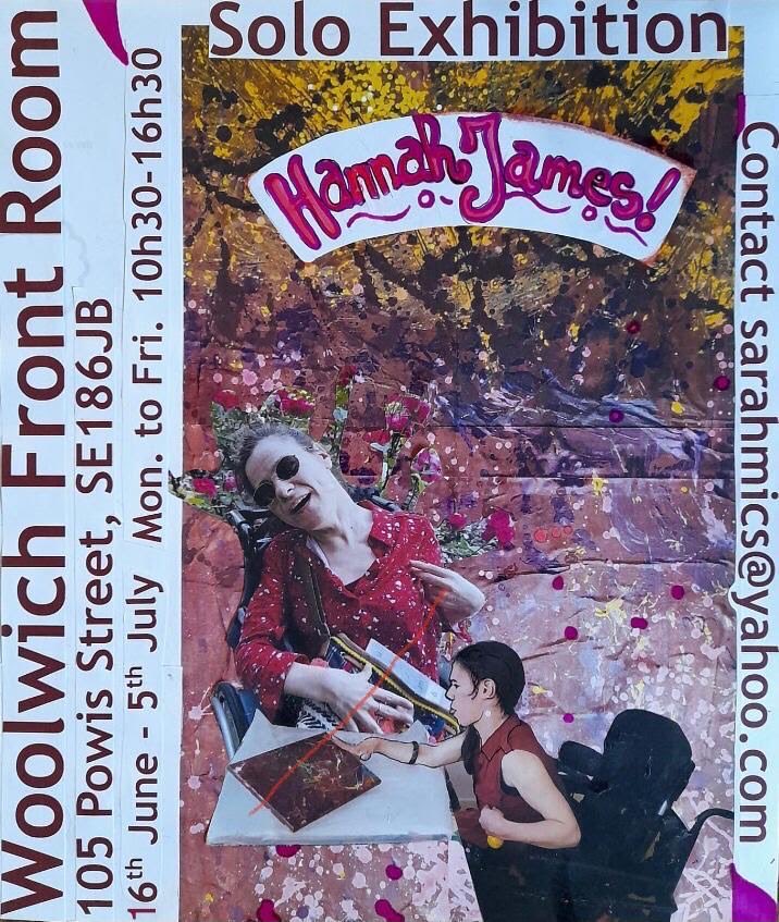 Disabled artist Hannah James (my lovely daughter) is holding her first solo exhibition 16th June to 5th July at the Woolwich Front Room, Powys Street SE18. I am so proud of her! And in the same month as she started working for ⁦@EntelechyArts⁩ as Assistant Director!